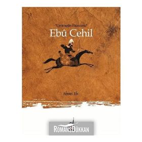 EBU CEHIL ÜMMETİN FIRAVUNU - AHMET EFE