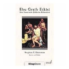 EBU GRAIB ETKISI BATI SANATINDA ŞİDDETİN KÖKENLERİ - STEPHEN F. EISENMAN