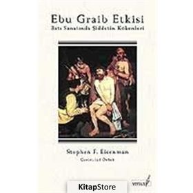 EBU GRAIB ETKISI BATI SANATINDA ŞİDDETİN KÖKENLERİ - STEPHEN F. EISENMAN