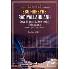 Ebu Hureyre Radıyallahu Anh Ümmetin Hafızı İslamın Ravisi Bü