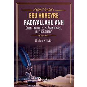 Ebu Hureyre Radıyallahu Anh Ümmetin Hafızı İslamın Ravisi Bü