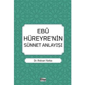 Ebu Hüreyre'nin Sünnet Anlayışı Dr. Rıdvan Yarba