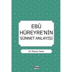 Ebu Hüreyre'nin Sünnet Anlayışı Dr. Rıdvan Yarba