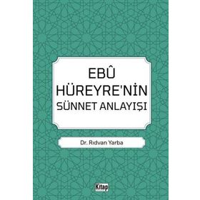Ebu Hüreyre'nin Sünnet Anlayışı Dr. Rıdvan Yarba