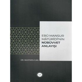 Ebu Mansur Matürudi'nin Nübüvvet Anlayışı Dr. Mustafa Can