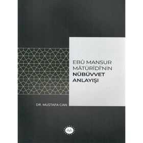 Ebu Mansur Matürudi'nin Nübüvvet Anlayışı Dr. Mustafa Can