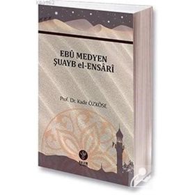 Ebu Medyen Şuayb El-Ensari - Kadir Özköse