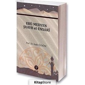 Ebu Medyen Şuayb El-Ensari - Kadir Özköse
