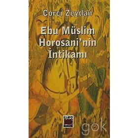 EBU MÜSLİM HOROSANI´NIN İNTİKAMI - CORCÎ ZEYDÂN