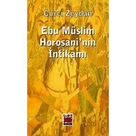 EBU MÜSLİM HOROSANI´NIN İNTİKAMI - CORCÎ ZEYDÂN