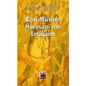 EBU MÜSLİM HOROSANI´NIN İNTİKAMI - CORCÎ ZEYDÂN