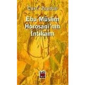 EBU MÜSLİM HOROSANI´NIN İNTİKAMI - CORCÎ ZEYDÂN