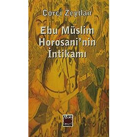 EBU MÜSLİM HOROSANI´NIN İNTİKAMI - CORCÎ ZEYDÂN