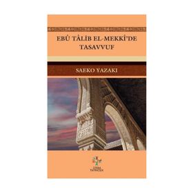 Ebu Talib El-Mekki’de Tasavvuf - Saeko Yazak