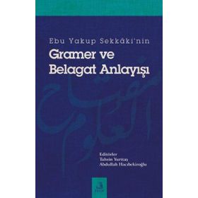 Ebu Yakup Sekkaki'nin Gramer ve Belagat Anlayışı - Abdullah Hacıbekiroğlu