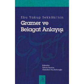 Ebu Yakup Sekkaki'nin Gramer ve Belagat Anlayışı - Abdullah Hacıbekiroğlu