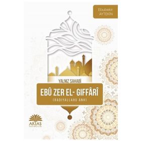 Ebu Zer El Gıffari - Yalnız Sahabi - Ebubekir Aytekin