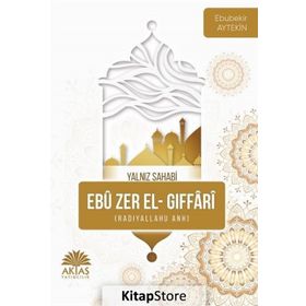 Ebu Zer El Gıffari - Yalnız Sahabi - Ebubekir Aytekin
