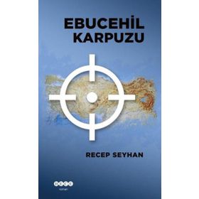 Ebucehil Karpuzu Recep Seyhan