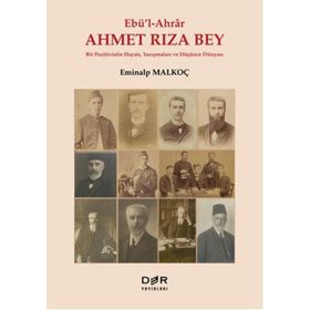 Ebü’l-Ahrar Ahmet Rıza Bey - Eminalp Malkoç