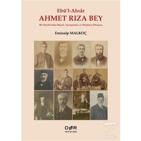 Ebü’l-Ahrar Ahmet Rıza Bey - Eminalp Malkoç