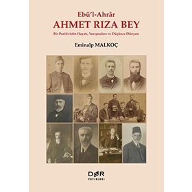 Ebü’l-Ahrar Ahmet Rıza Bey - Eminalp Malkoç