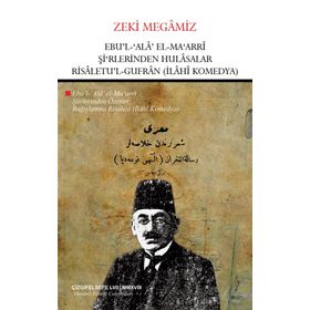 Ebu'l Ala El- Ma'arri Şi'rlerinden Hulasalar Risaletu'l Gufran - Zeki Megamiz