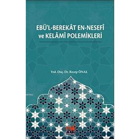 Ebü'l-Berekat en-Nesefi ve Kelami Polemikleri - Recep Önal