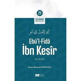 Ebü'l Fida İbn Kesîr Siyerin Öncüleri 29 Kevser Beyazyüz S