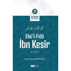 Ebü'l Fida İbn Kesîr Siyerin Öncüleri 29 Kevser Beyazyüz S