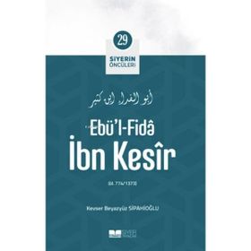 Ebü'l Fida İbn Kesîr Siyerin Öncüleri 29 Kevser Beyazyüz S