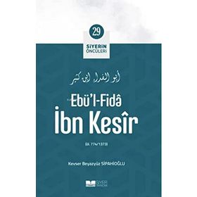 Ebü'l Fida İbn Kesîr Siyerin Öncüleri 29 Kevser Beyazyüz S