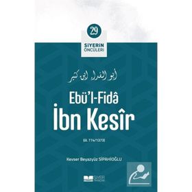 Ebü'l Fida İbn Kesîr Siyerin Öncüleri 29 Kevser Beyazyüz S