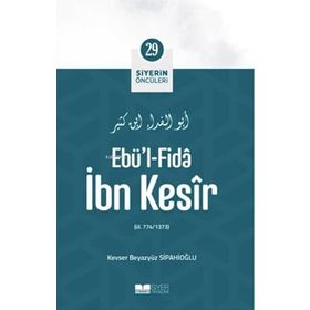 Ebü'l Fida İbn Kesîr Siyerin Öncüleri 29 Kevser Beyazyüz S