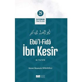 Ebü'l Fida İbn Kesîr Siyerin Öncüleri 29 Kevser Beyazyüz S