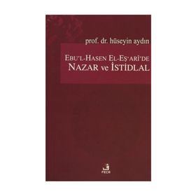 Ebu’l-Hasen El-Eş’ari’de Nazar ve İstidlal - Hüseyin Aydın