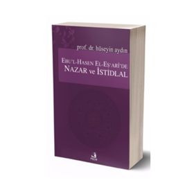 Ebu’l-Hasen El-Eş’ari’de Nazar ve İstidlal - Hüseyin Aydın