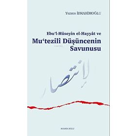 Ebu'l Hüseyin el-Hayyat ve Mu'tezilî Düşüncenin Savunusu Yun...