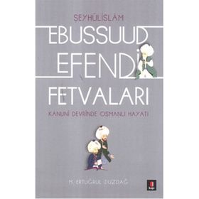 EBUSSUUD EFENDI FETVALARI - ERTUĞRUL DÜZDAĞ