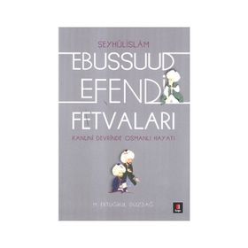 EBUSSUUD EFENDI FETVALARI - ERTUĞRUL DÜZDAĞ