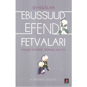 EBUSSUUD EFENDI FETVALARI - ERTUĞRUL DÜZDAĞ