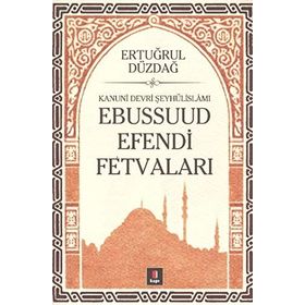 EBUSSUUD EFENDI FETVALARI - ERTUĞRUL DÜZDAĞ