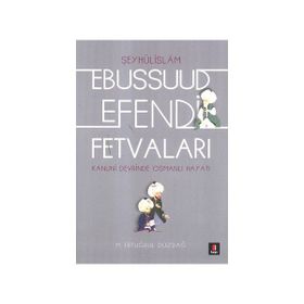EBUSSUUD EFENDI FETVALARI - ERTUĞRUL DÜZDAĞ