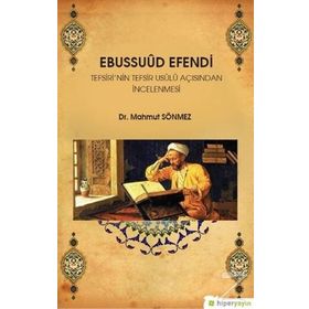 Ebussuud Efendi Tefsiri’nin Tefsir Usulü Açısından İncelenmesi - Mahmut Sönmez