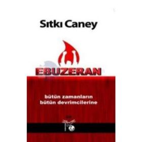 Ebuzeran Bütün Zamanların Bütün Devrimcilerine - Sıtkı Caney