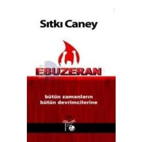 Ebuzeran Bütün Zamanların Bütün Devrimcilerine - Sıtkı Caney