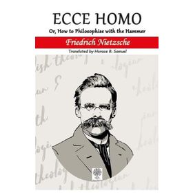 Ecce Homo - Friedrich Nietzsche