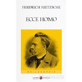Ecce Homo - Friedrich Wilhelm Nietzsche