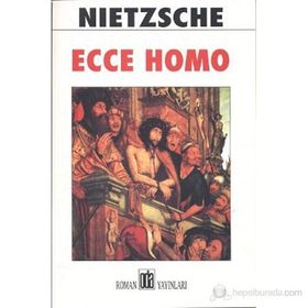 Ecce Homo - Friedrich Wilhelm Nietzsche