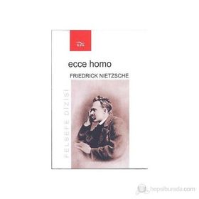 Ecce Homo - Friedrich Wilhelm Nietzsche